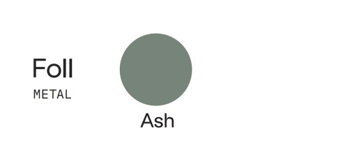 Foll METAL (Ash)